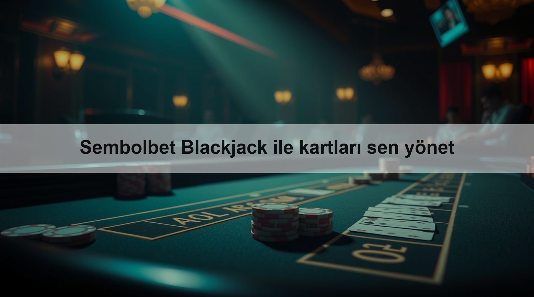 Sembolbet Blackjack ile kartları sen yönet 1 Sembolbet Blackjack ile kartları sen yönet