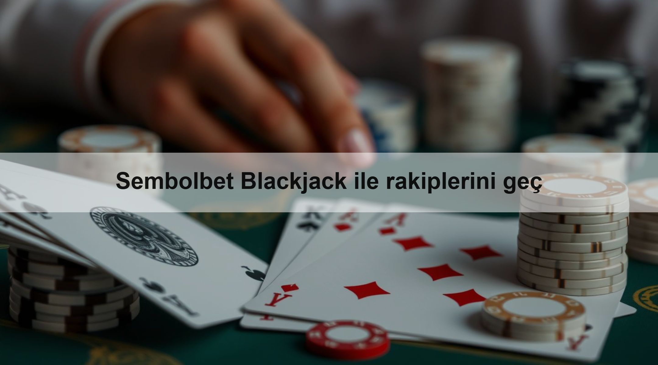 Sembolbet Blackjack ile rakiplerini geç 1 Sembolbet Blackjack ile rakiplerini geç